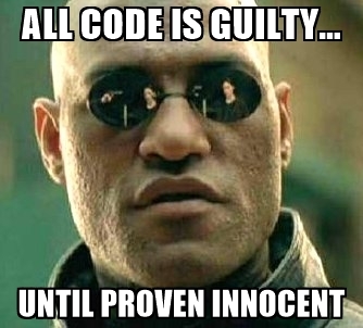 all-code-is-guilty-until-proven-innocent.jpg